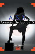 A. S. X. Advanced. Seduction. X