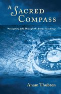 A Sacred Compass: Navigating Life Through the Bardo Teachings
