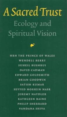 A Sacred Trust: Ecology and Spiritual Vision - Cadman, David (Editor)