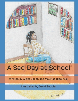 A Sad Day at School - Blackwell, Maurice, and Jalloh, Alpha