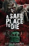 A Safe Place To Die: A Zombie Apocalypse Thriller