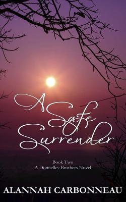 A Safe Surrender: A Donnelley Brother's Novel - Carbonneau, Alannah