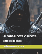 A Saga DOS Ca?dos Vol 1: O Mal Pr?-Diuviano