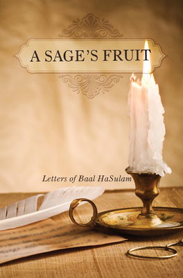 A Sage's Fruit: Letters of Baal HaSulam - Ashlag, Rav Yehuda