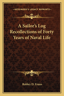 A sailor's log; recollections of forty years of naval life