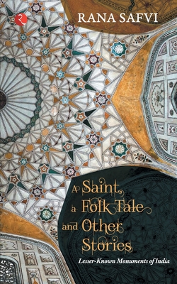 A Saint, a Folk Tale and Other Stories - Safvi, Rana