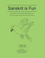 A Sanskrit Coursebook for Beginners: Pt. III: Sanskrit is Fun - Jessup, Warwick (Editor), and Jessup, Elena (Editor)