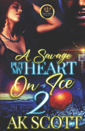 A Savage Put My Heart on Ice 2