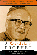 A Scandalous Prophet: The Way of Mission After Newbigin - Foust, Thomas F (Editor), and Kirk, J Andrew (Editor), and Hunsberger, George (Editor)