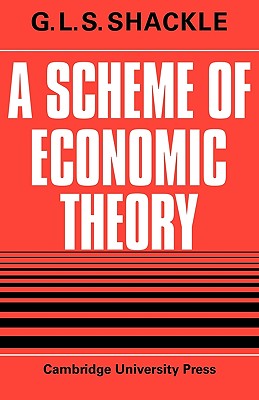 A Scheme of Economic Theory - Shackle, G. L. S.
