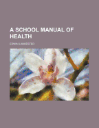 A School Manual of Health