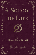 A School of Life (Classic Reprint)