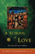 A School of Love: The Cistercian Way to Holiness