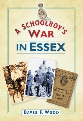 A Schoolboy's War in Essex - Wood, David F