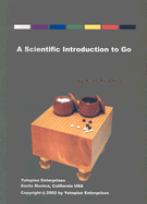 A Scientific Introduction to Go - Yu-Chia, Yang, and Yuan, Sidney W (Translated by), and Ammann, Keith (Editor)
