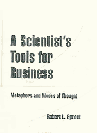 A Scientist's Tools for Business: Metaphors and Modes of Thought