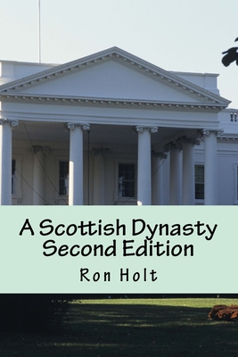 A Scottish Dynasty Second Edition - Holt, Ron