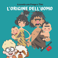 A scuola con PONGO E TIM: L'ORIGINE DELL'UOMO Collana libri per bambini 5-12 anni: Ediz. a colori