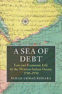 A Sea of Debt: Law and Economic Life in the Western Indian Ocean, 1780-1950