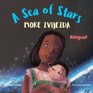 A Sea of Stars - More zvijezda: A Croatian - English bilingual children's book (boy edition).  edtime story, babywearing, bioluminescence, bioluminescent beach.