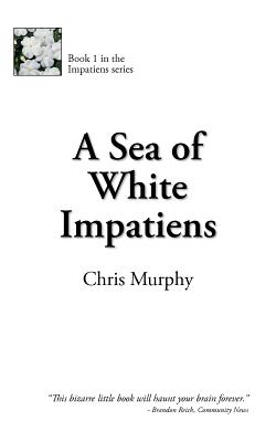 A Sea of White Impatiens - Murphy, Chris