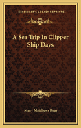 A Sea Trip in Clipper Ship Days