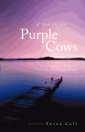 A Search for Purple Cows: A Remarkable Story of Courage, Faith, and Hope