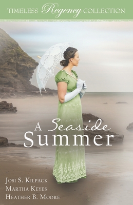 A Seaside Summer - Keyes, Martha, and Moore, Heather B, and Kilpack, Josi S