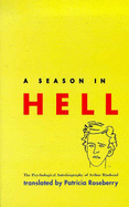 A Season in Hell: The Psychological Autobiography of Arthur Rimbaud