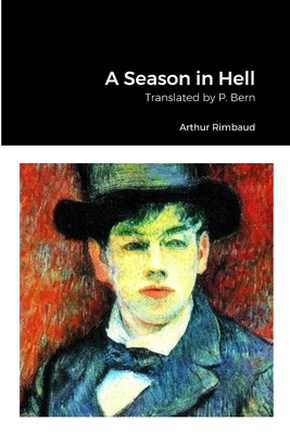 A Season in Hell - Rimbaud, Arthur (Translated by), and Bern, P (Translated by)