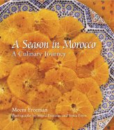 A Season in Morocco: Recipes & Travels - Freeman, Meera