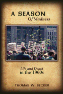 A Season Of Madness: Life and Death in the 1960s