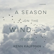 A Season on the Wind: Inside the World of Spring Migration