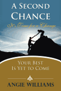 A Second Chance: It's Time for a Change, Your Best Is Yet to Come