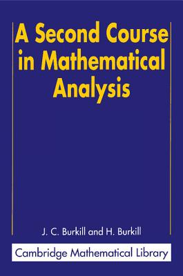 A Second Course in Mathematical Analysis - Burkill, J. C., and Burkill, H.