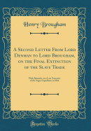 A Second Letter from Lord Denman to Lord Brougham, on the Final Extinction of the Slave Trade: With Remarks on a Late Narrative of the Niger Expedition in 1841 (Classic Reprint)