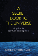 A Secret Door to the Universe: A guide to spiritual development