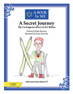 A Secret Journey: The Courageous Story of Art Hilmo