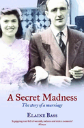 A Secret Madness: The Story of a Marriage