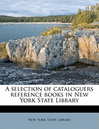 A Selection of Cataloguers Reference Books in New York State Library