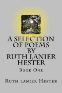 A SELECTION OF POEMS of Ruth Lanier Hester: Book One
