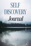 A Self-Discovery Journal of Prompts to Inspire Reflection and Exercises to Find Yourself: Lined Journal with Premium Paper, Perfect for School, Office and Home (Gratitude Journal, Mental Health Journal, Mindfulness Journal, Self-Care Journal): Lined...