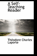 A Self-Teaching Reader - Laporte, Thodore Charles, and Laporte, Th Odore Charles