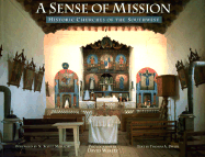 A Sence of Mission: Historic Churches of the Southwest - Wakely, David (Photographer), and Momaday, N Scott (Foreword by), and Drain, Thomas A (Text by)