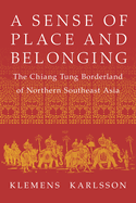 A Sense of Place and Belonging: The Chiang Tung Borderland of Northern Southeast Asia