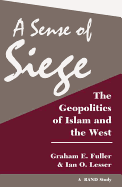 A Sense of Siege: The Geopolitics of Islam and the West
