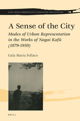 A Sense of the City: Modes of Urban Representation in the Works of Nagai Kaf  (1879-1959) - Follaco, Gala Maria