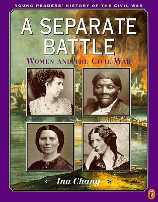 A Separate Battle: Women and the Civil War - Chang, Ina