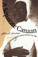 A Separate Canaan: The Making of an Afro-Moravian World in North Carolina, 1763-1840