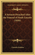 A Sermon Preached After the Funeral of Noah Lincoln (1856)